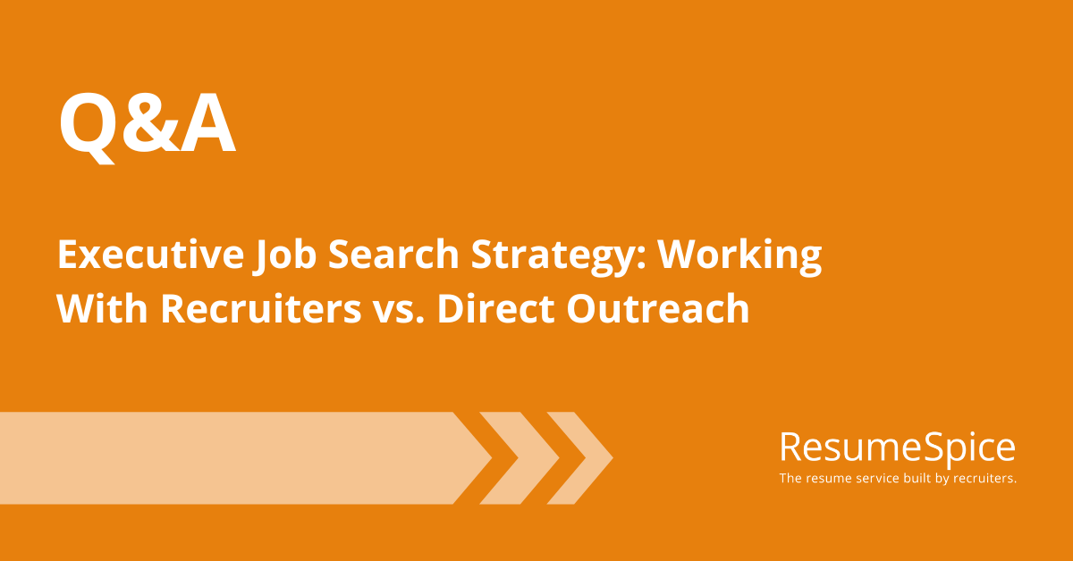 Executive Job Search Strategy: Working with Recruiters Vs. Direct Outreach